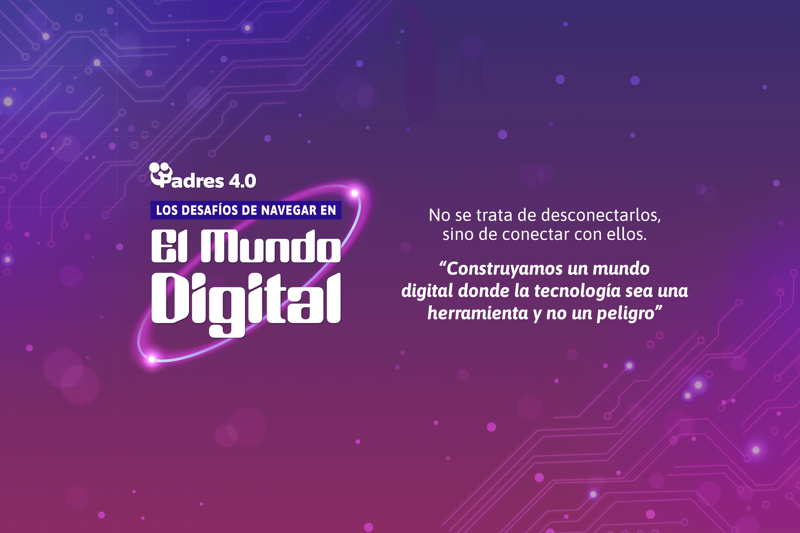 Padres 4.0: Los desafíos de navegar en el mundo digital (2025)